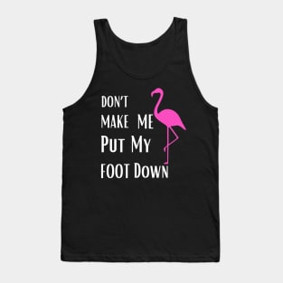 Don’t make me put my foot down Tank Top